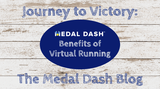 Unleashing the Benefits of Medal Dash Virtual Runs - Medal Dash