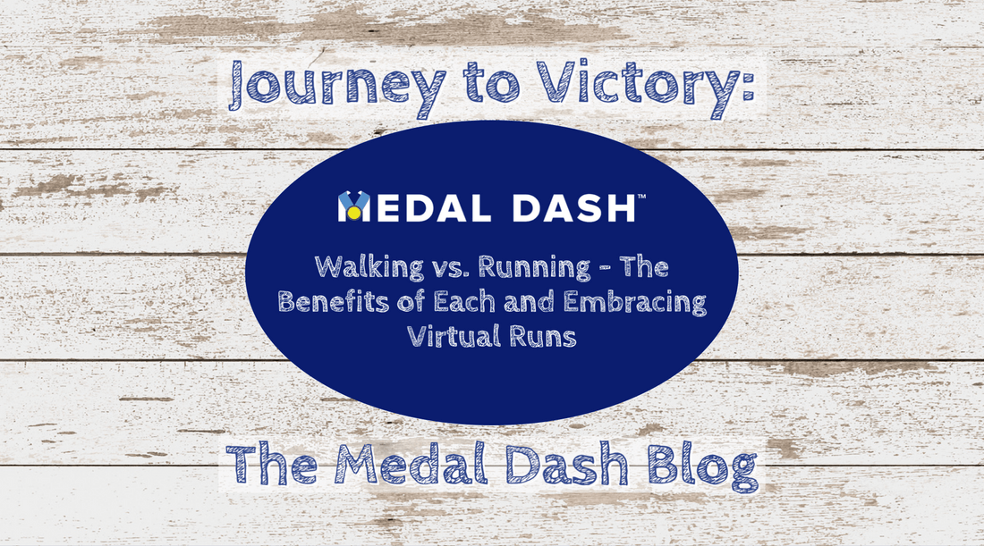 Walking vs. Running - The Benefits of Each and Embracing Virtual Runs - Medal Dash